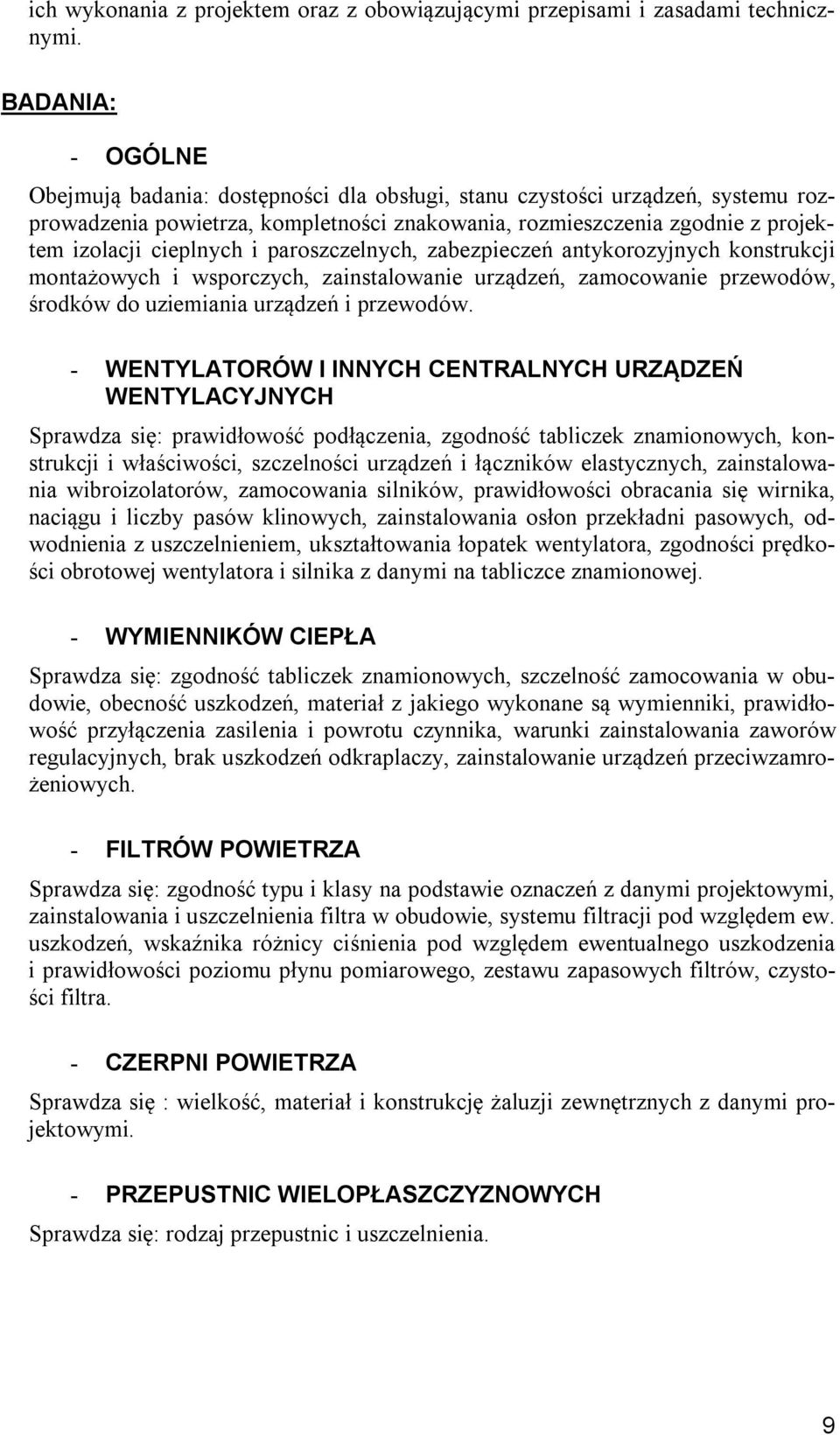 i paroszczelnych, zabezpieczeń antykorozyjnych konstrukcji montażowych i wsporczych, zainstalowanie urządzeń, zamocowanie przewodów, środków do uziemiania urządzeń i przewodów.