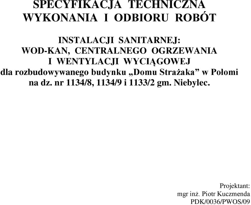 dla rozbudowywanego budynku Domu Strażaka w Połomi na dz.