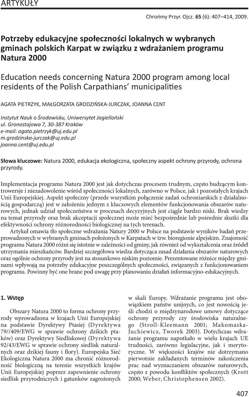 Polish Carpathians municipali es AGATA PIETRZYK, MAŁGORZATA GRODZIŃSKA JURCZAK, JOANNA CENT Instytut Nauk o Środowisku, Uniwersytet Jagielloński ul. Gronostajowa 7, 30-387 Kraków e-mail: agata.