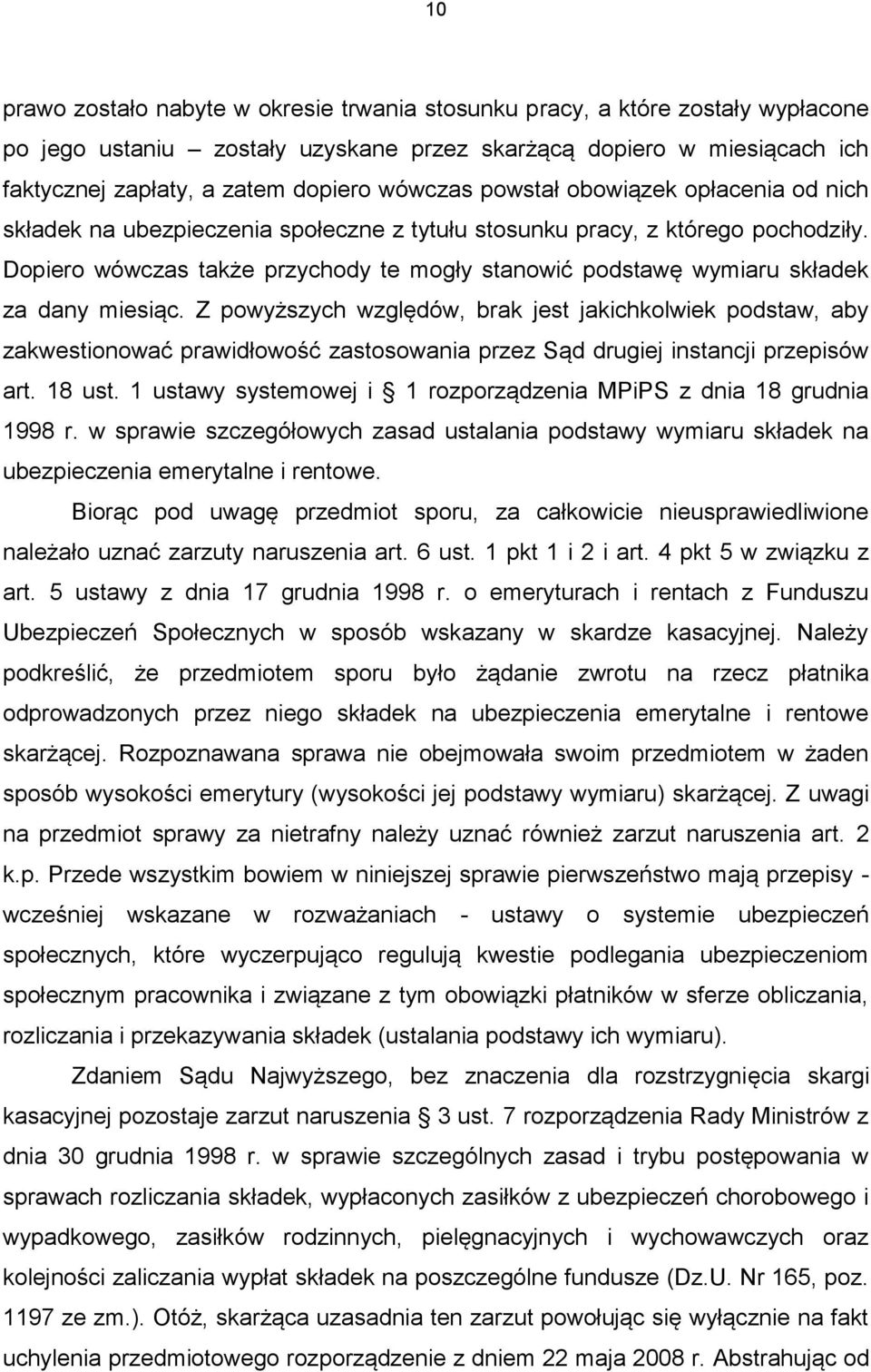 Dopiero wówczas także przychody te mogły stanowić podstawę wymiaru składek za dany miesiąc.