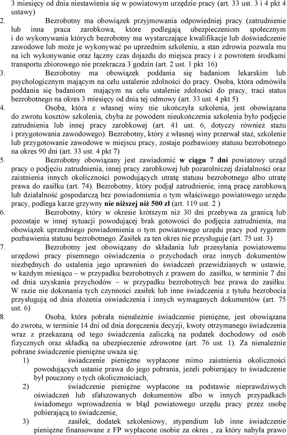 kwalifikacje lub doświadczenie zawodowe lub może je wykonywać po uprzednim szkoleniu, a stan zdrowia pozwala mu na ich wykonywanie oraz łączny czas dojazdu do miejsca pracy i z powrotem środkami