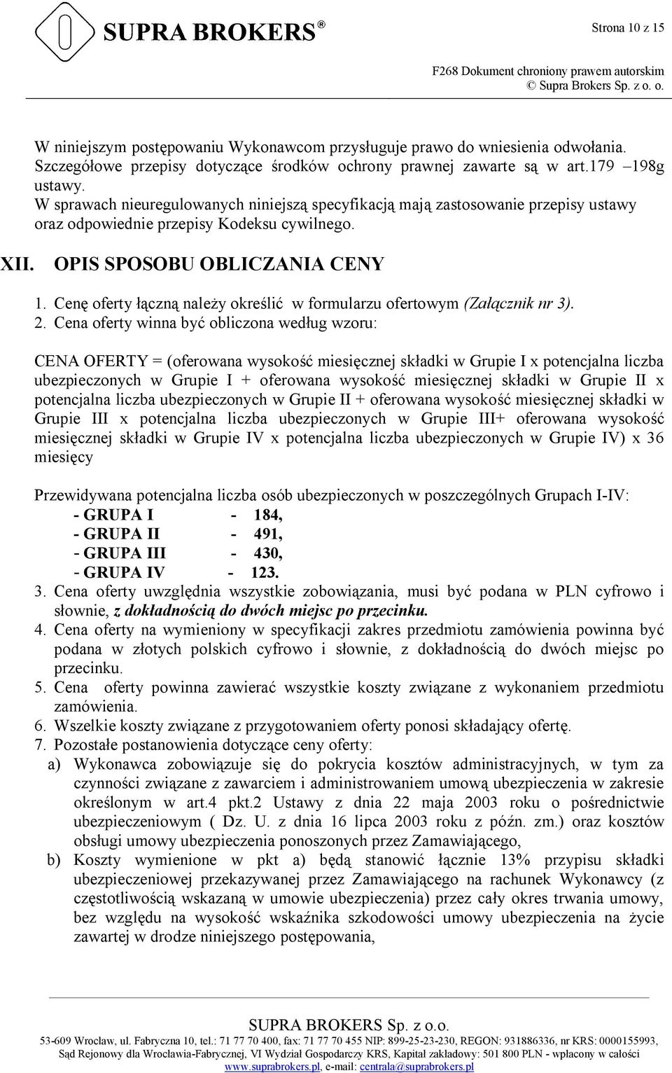 Cenę oferty łączną należy określić w formularzu ofertowym (Załącznik nr 3). 2.