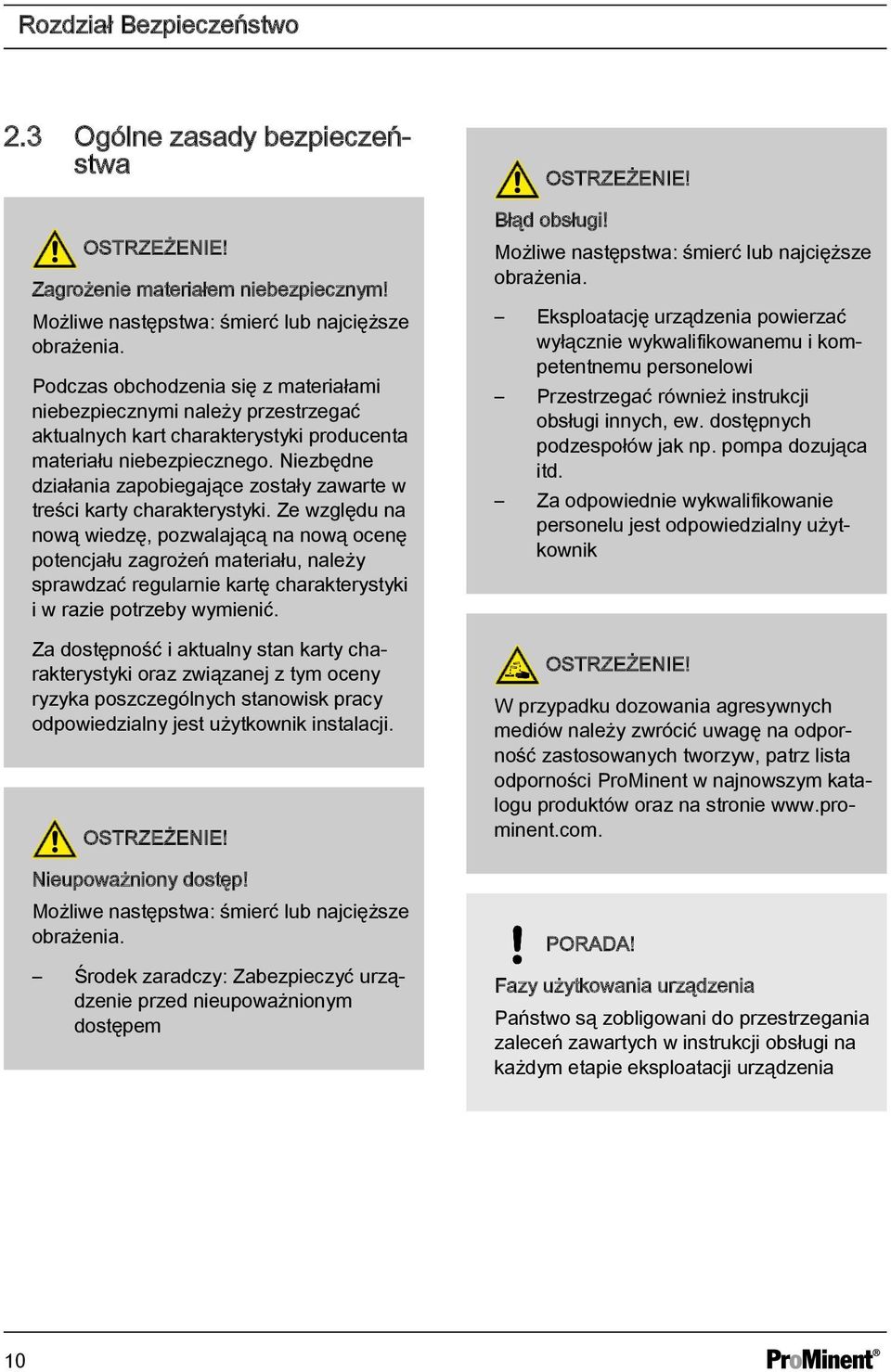 Niezbędne działania zapobiegające zostały zawarte w treści karty charakterystyki.