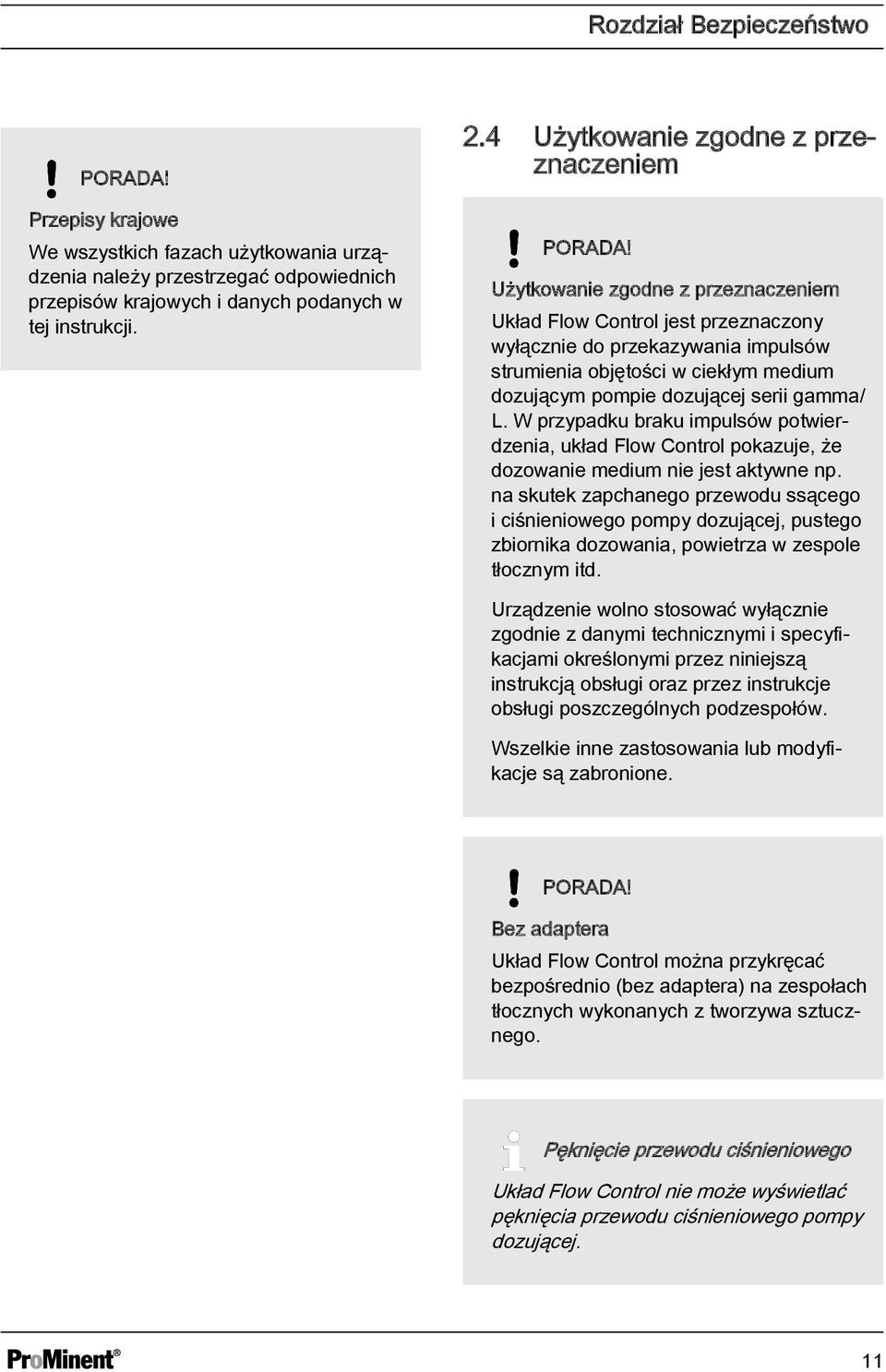 Użytkowanie zgodne z przeznaczeniem Układ Flow Control jest przeznaczony wyłącznie do przekazywania impulsów strumienia objętości w ciekłym medium dozującym pompie dozującej serii gamma/ L.