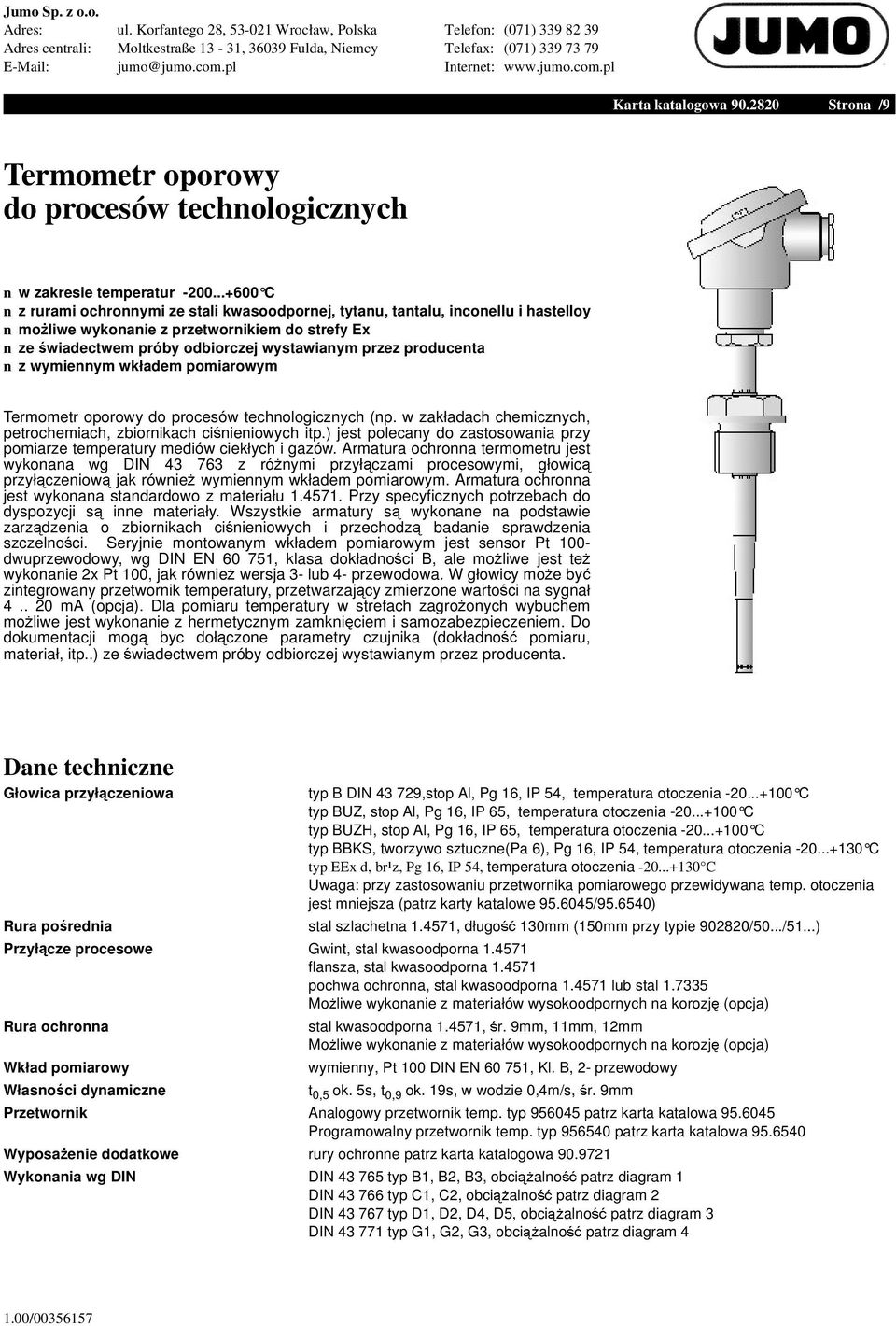 producenta n z wymiennym wkładem pomiarowym Termometr oporowy do procesów technologicznych (np. w zakładach chemicznych, petrochemiach, zbiornikach ci nieniowych itp.