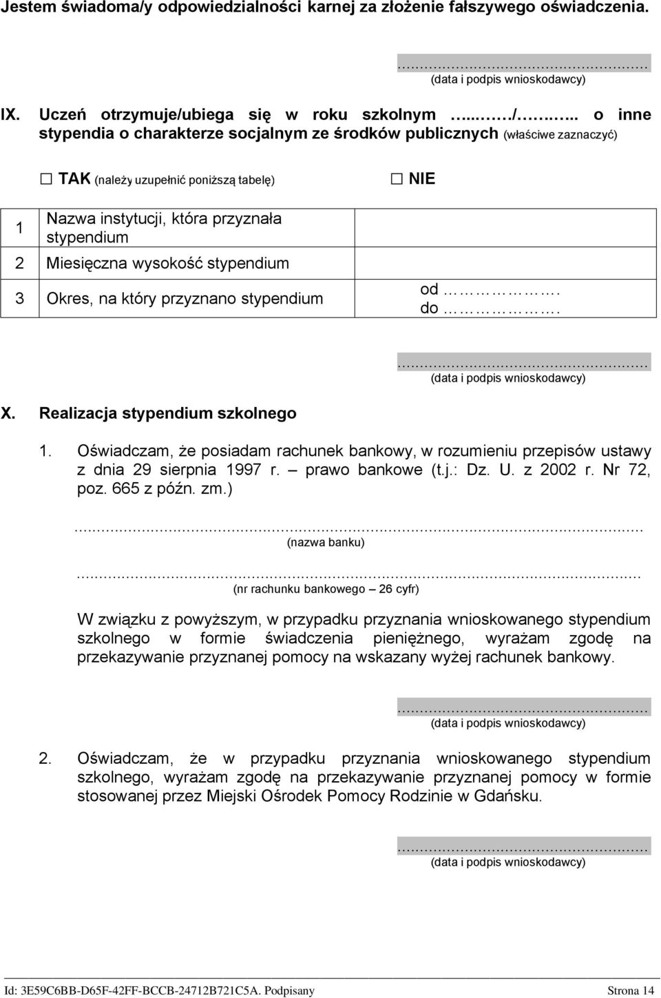 stypendium 3 Okres, na który przyznano stypendium NIE od. do. X. Realizacja stypendium szkolnego 1. Oświadczam, że posiadam rachunek bankowy, w rozumieniu przepisów ustawy z dnia 29 sierpnia 1997 r.