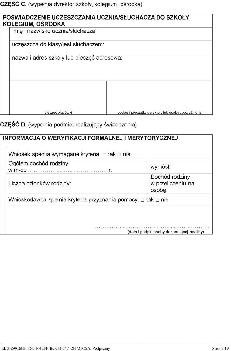 klasy/jest słuchaczem: nazwa i adres szkoły lub pieczęć adresowa: pieczęć placówki podpis i pieczątkadyrektoralub osoby upoważnionej CZĘŚĆ D.
