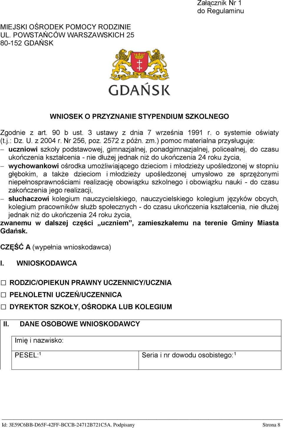 ) pomoc materialna przysługuje: - uczniowi szkoły podstawowej, gimnazjalnej, ponadgimnazjalnej, policealnej, do czasu ukończenia kształcenia - nie dłużej jednak niż do ukończenia 24 roku życia, -