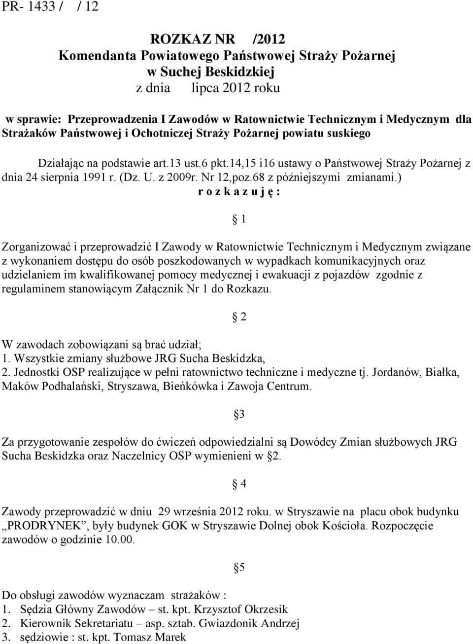 U. z 2009r. Nr 12,poz.68 z późniejszymi zmianami.