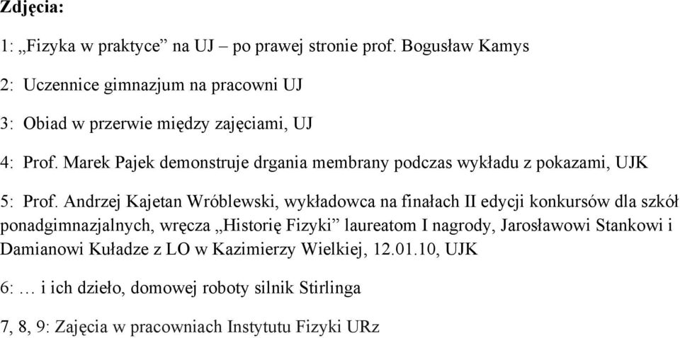 Marek Pajek demonstruje drgania membrany podczas wykładu z pokazami, UJK 5: Prof.