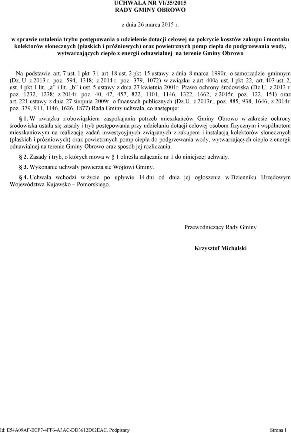 wody, wytwarzających ciepło z energii odnawialnej na terenie Gminy Obrowo Na podstawie art. 7 ust. 1 pkt 3 i art. 18 ust. 2 pkt 15 ustawy z dnia 8 marca 1990r. o samorządzie gminnym (Dz. U. z 2013 r.