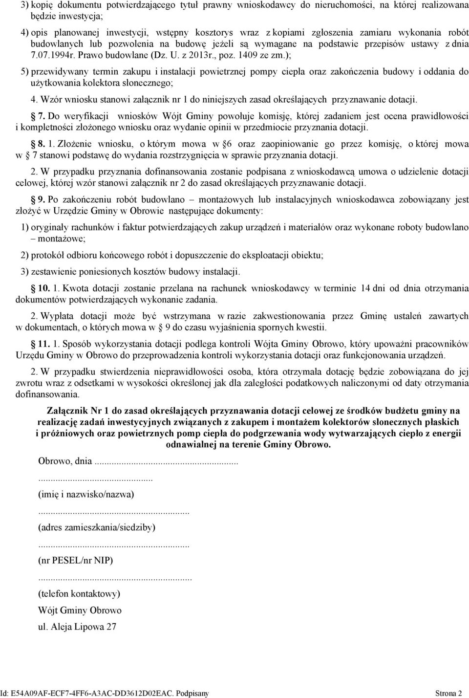 ); 5) przewidywany termin zakupu i instalacji powietrznej pompy ciepła oraz zakończenia budowy i oddania do użytkowania kolektora słonecznego; 4.