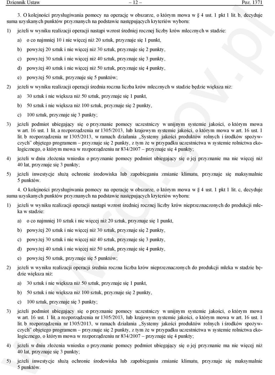 o co najmniej 10 i nie więcej niż 20 sztuk, przyznaje się 1 punkt, b) powyżej 20 sztuk i nie więcej niż 30 sztuk, przyznaje się 2 punkty, c) powyżej 30 sztuk i nie więcej niż 40 sztuk, przyznaje się