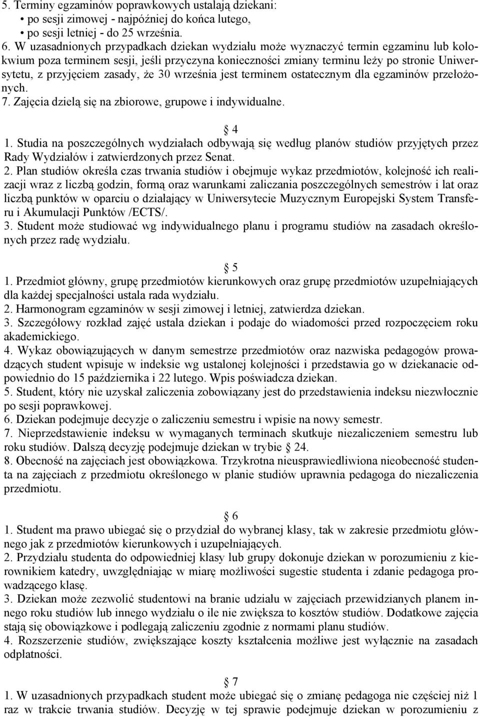 zasady, że 30 września jest terminem ostatecznym dla egzaminów przełożonych. 7. Zajęcia dzielą się na zbiorowe, grupowe i indywidualne. 4 1.