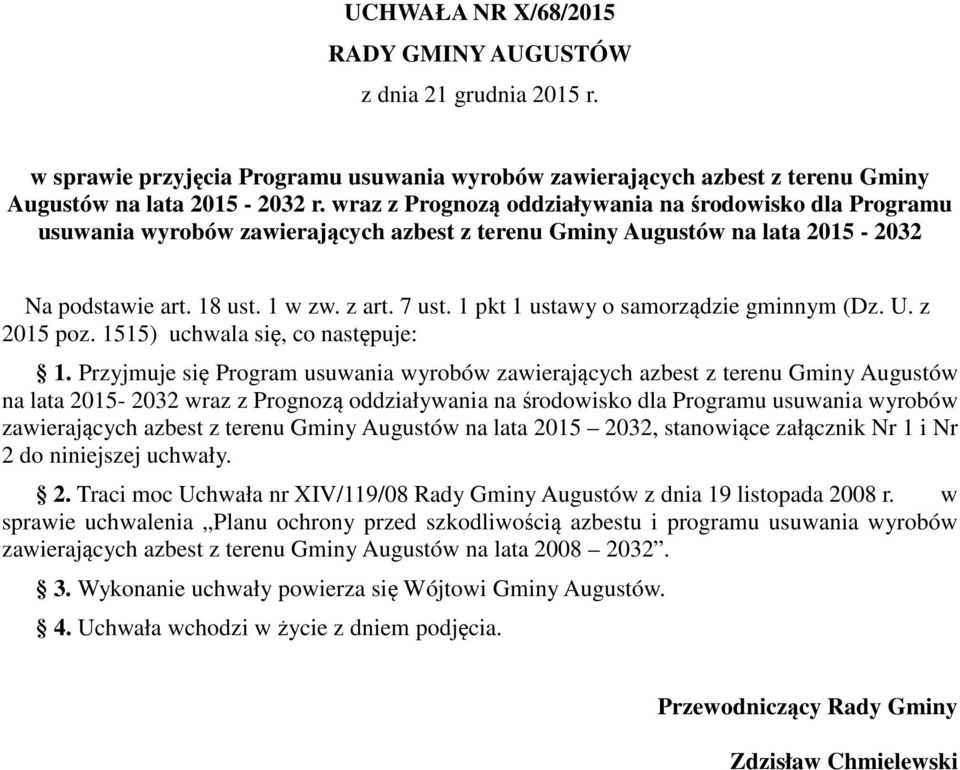 1 pkt 1 ustawy o samorządzie gminnym (Dz. U. z 2015 poz. 1515) uchwala się, co następuje: 1.