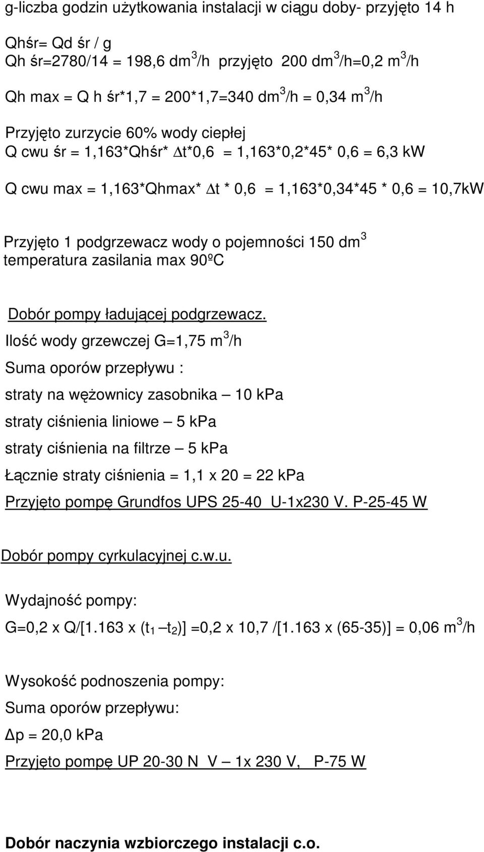 pojemności 150 dm 3 temperatura zasilania max 90ºC Dobór pompy ładującej podgrzewacz.