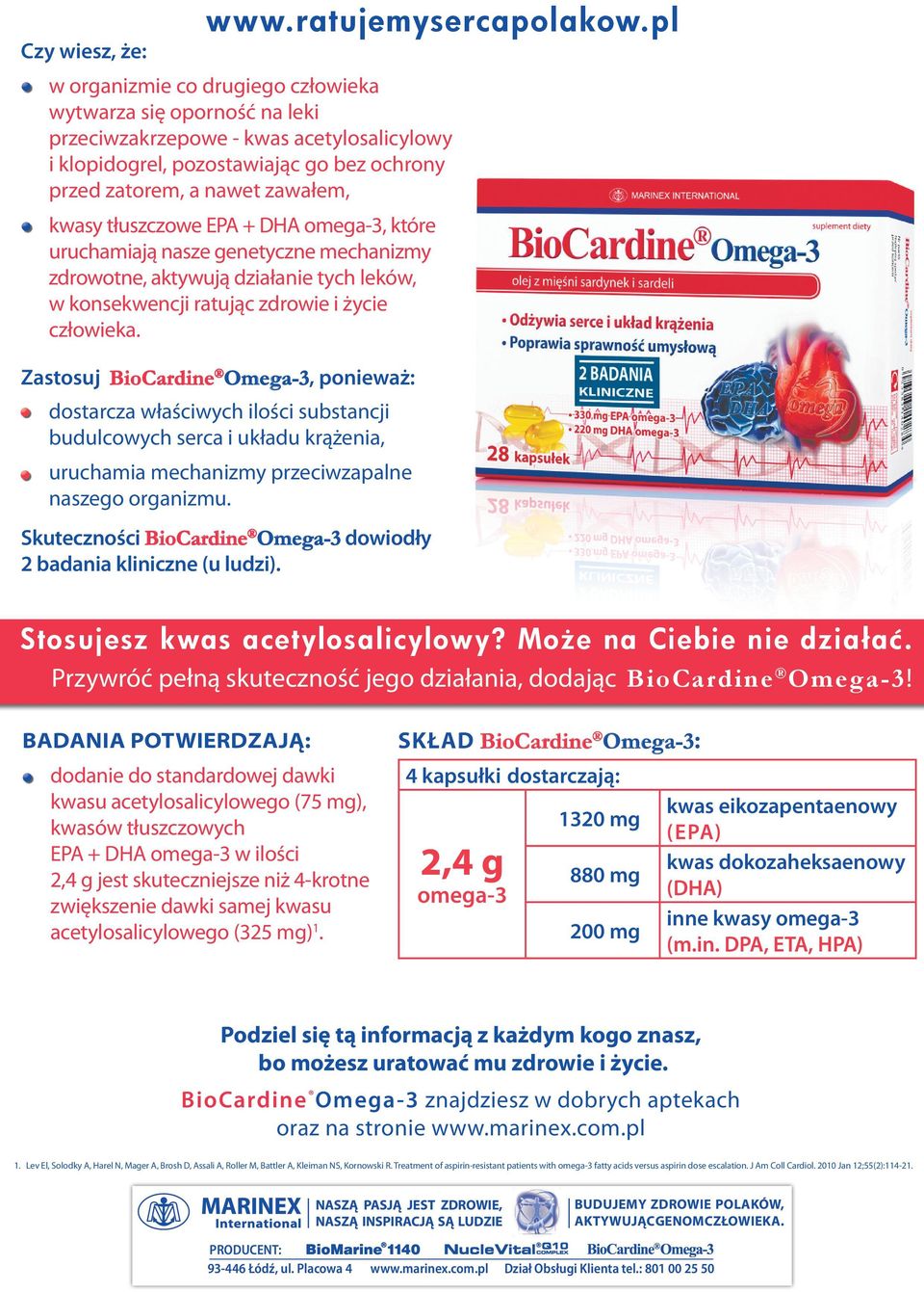 Zastosuj BioCardine Omega-3, ponieważ: dostarcza właściwych ilości substancji budulcowych serca i układu krążenia, www.ratujemysercapolakow.pl uruchamia mechanizmy przeciwzapalne naszego organizmu.