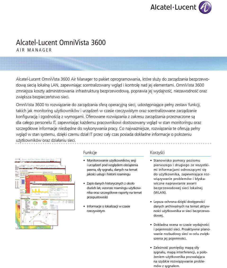 OmniVista 3600 to rozwiązanie do zarządzania sferą operacyjną sieci, udostępniające pełny zestaw funkcji, takich jak monitoring użytkowników i urządzeń w czasie rzeczywistym oraz scentralizowane