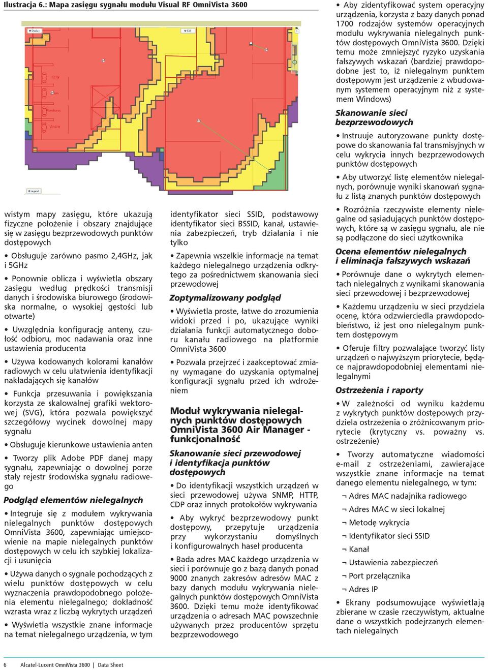 pasmo 2,4GHz, jak i 5GHz Ponownie oblicza i wyświetla obszary zasięgu według prędkości transmisji danych i środowiska biurowego (środowiska normalne, o wysokiej gęstości lub otwarte) Uwzględnia