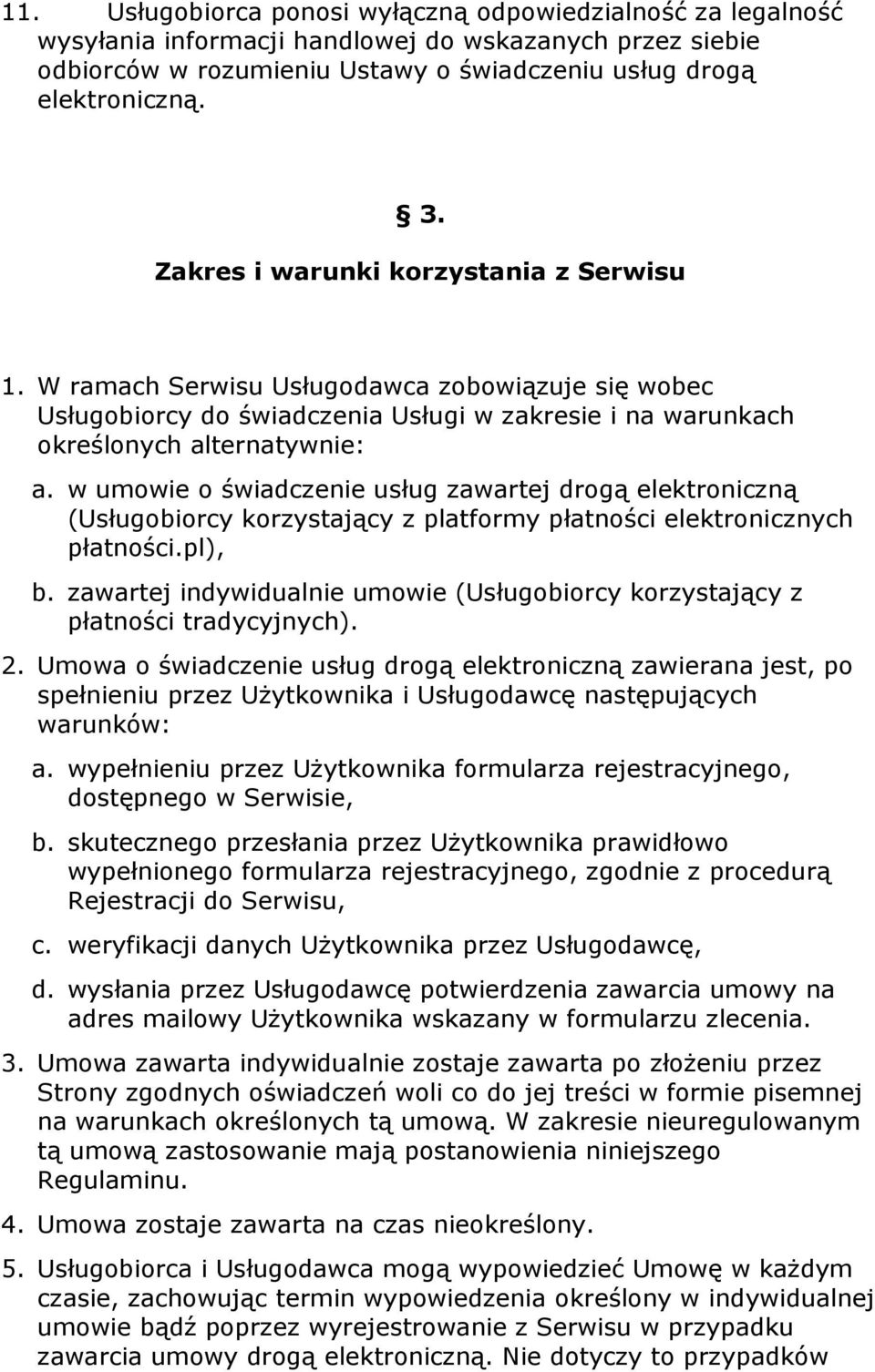 w umowie o świadczenie usług zawartej drogą elektroniczną (Usługobiorcy korzystający z platformy płatności elektronicznych płatności.pl), b.