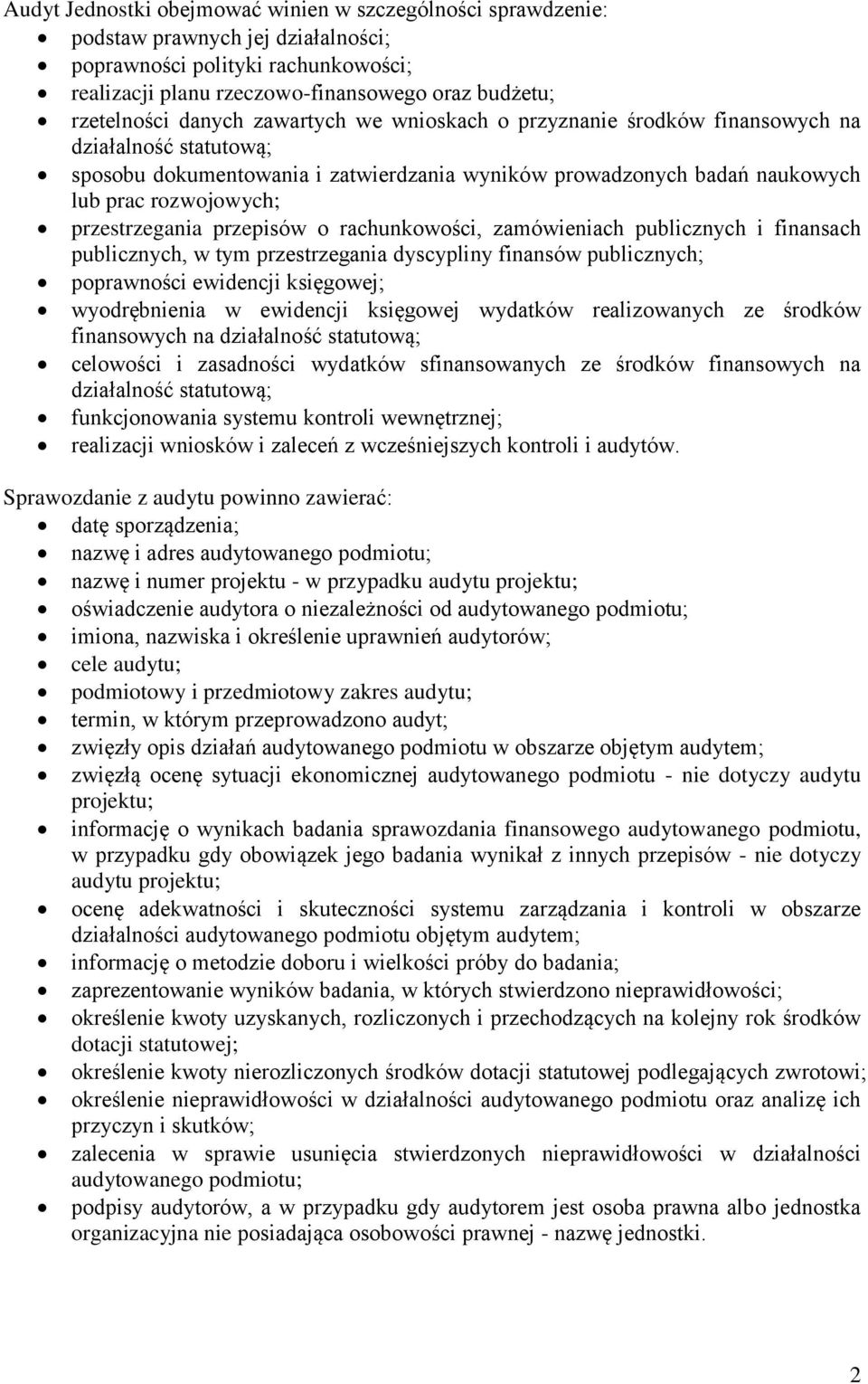 przestrzegania przepisów o rachunkowości, zamówieniach publicznych i finansach publicznych, w tym przestrzegania dyscypliny finansów publicznych; poprawności ewidencji księgowej; wyodrębnienia w