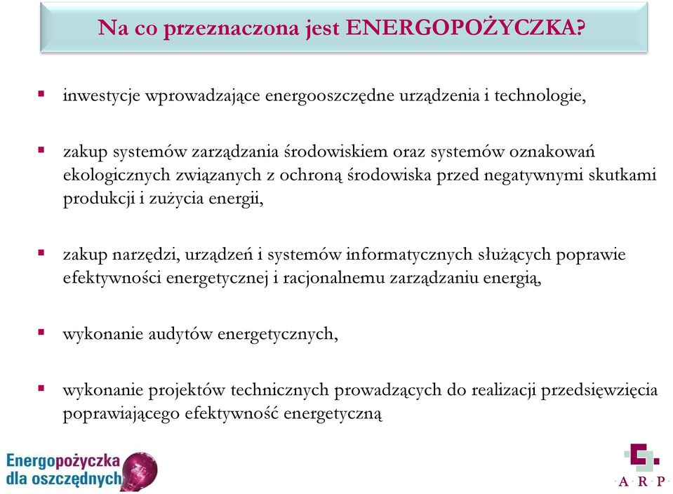 ekologicznych związanych z ochroną środowiska przed negatywnymi skutkami produkcji i zuŝycia energii, zakup narzędzi, urządzeń i systemów