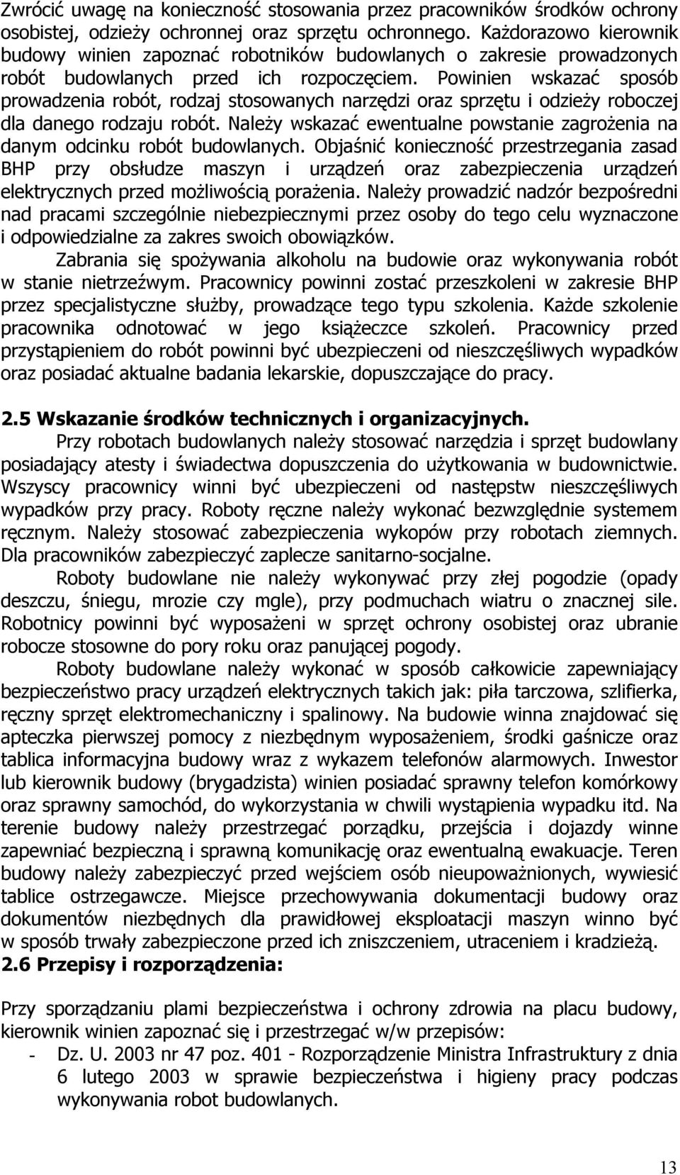 Powinien wskazać sposób prowadzenia robót, rodzaj stosowanych narzędzi oraz sprzętu i odzieży roboczej dla danego rodzaju robót.