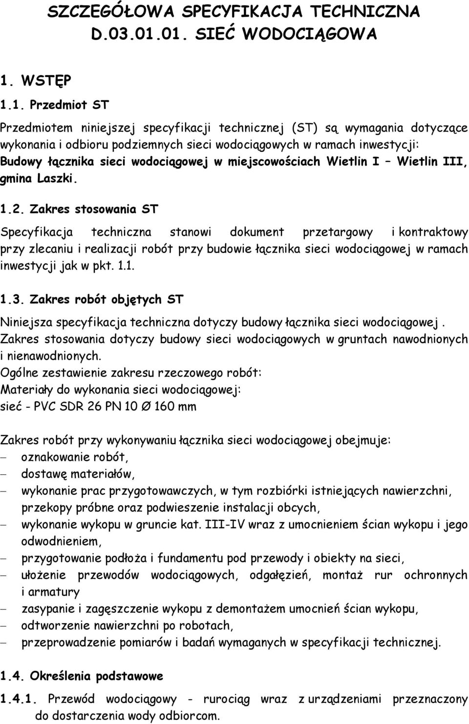 Budowy łącznika sieci wodociągowej w miejscowościach Wietlin I Wietlin III, gmina Laszki. 1.2.