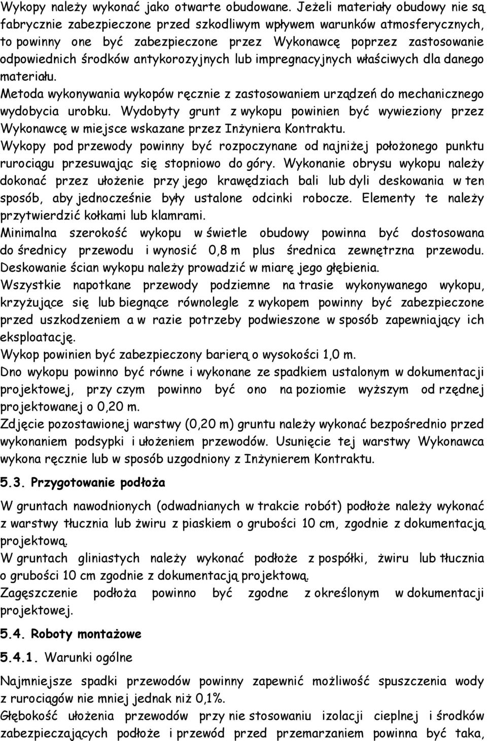 antykorozyjnych lub impregnacyjnych właściwych dla danego materiału. Metoda wykonywania wykopów ręcznie z zastosowaniem urządzeń do mechanicznego wydobycia urobku.