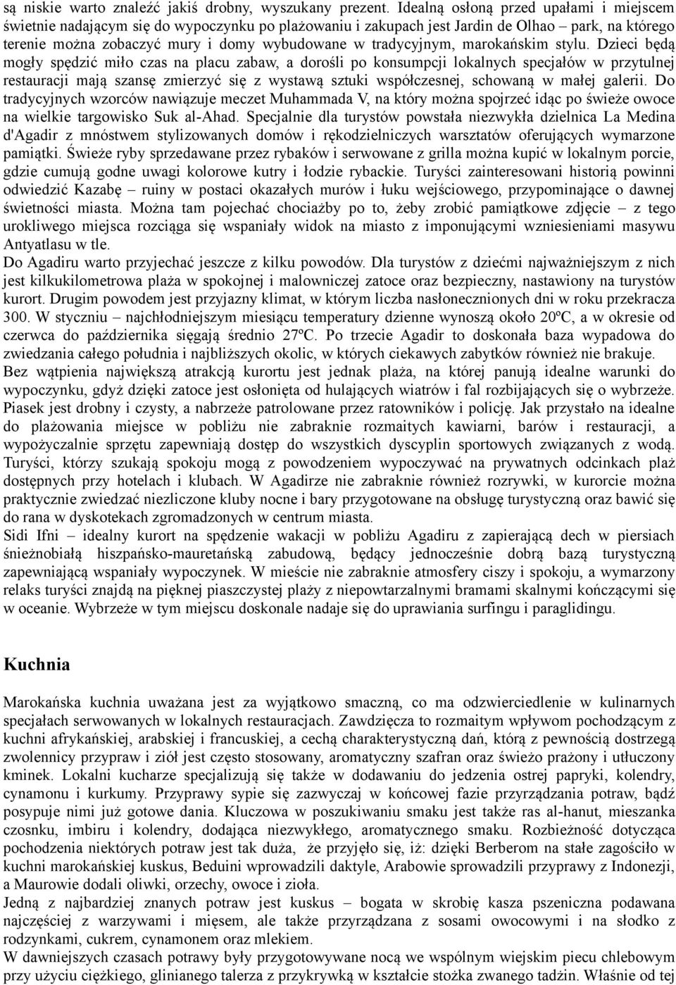tradycyjnym, marokańskim stylu.