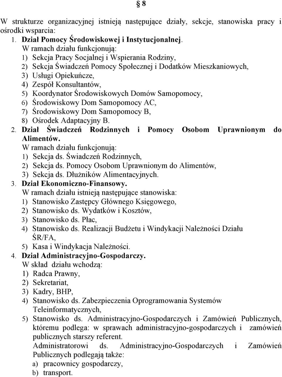 Koordynator Środowiskowych Domów Samopomocy, 6) Środowiskowy Dom Samopomocy AC, 7) Środowiskowy Dom Samopomocy B, 8) Ośrodek Adaptacyjny B. 2.