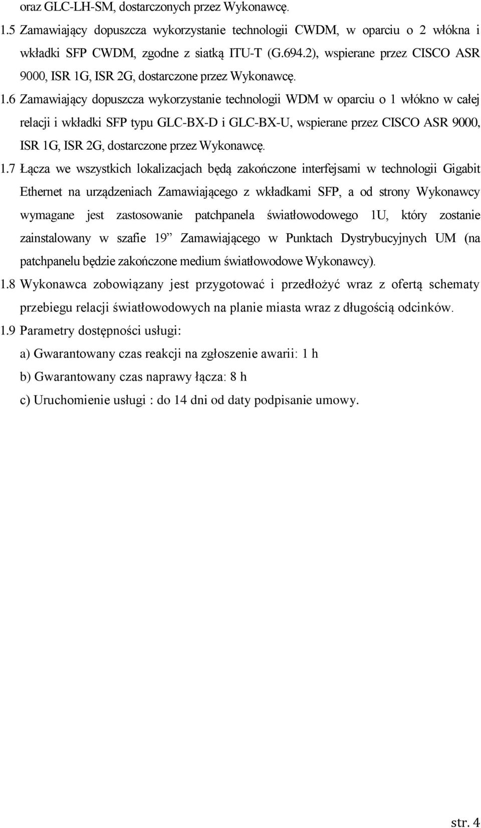 , ISR 2G, dostarczone przez Wykonawcę. 1.