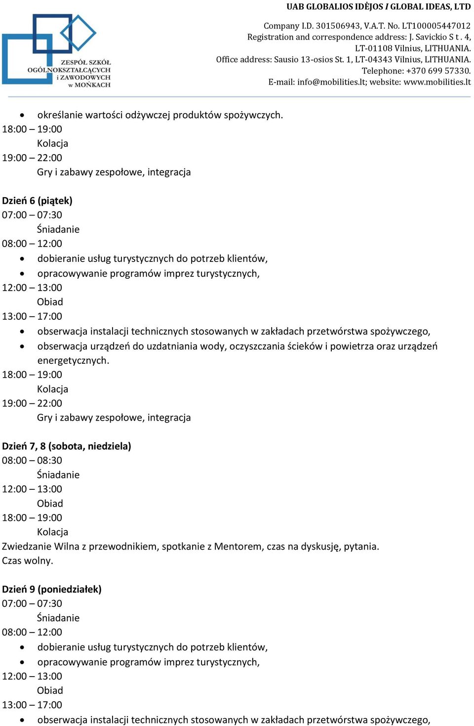 przetwórstwa spożywczego, obserwacja urządzeń do uzdatniania wody, oczyszczania ścieków i powietrza oraz urządzeń energetycznych.