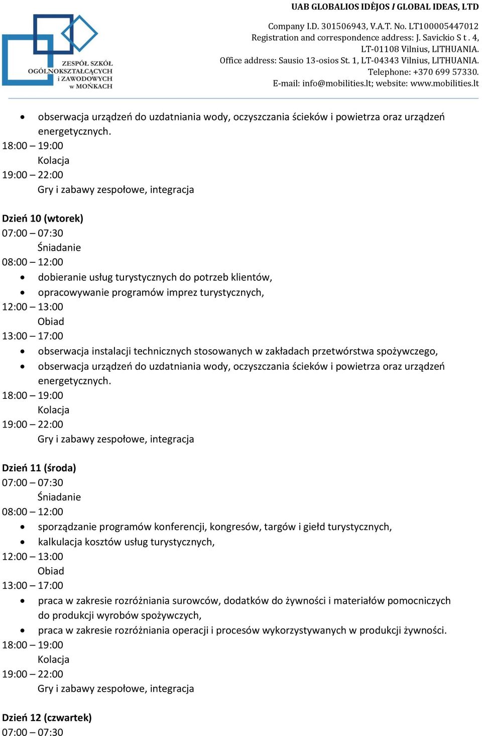 spożywczego,  Dzień 11 (środa) sporządzanie programów konferencji, kongresów, targów i giełd turystycznych, kalkulacja kosztów usług turystycznych, praca w zakresie rozróżniania surowców,