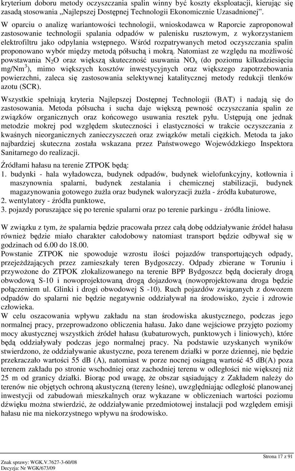 wstępnego. Wśród rozpatrywanych metod oczyszczania spalin proponowano wybór między metodą półsuchą i mokrą.