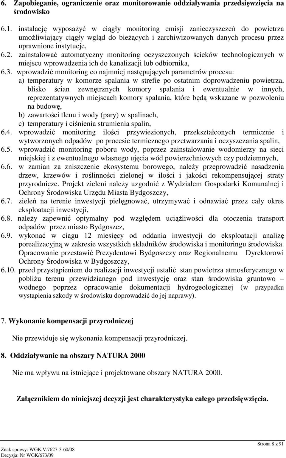 zainstalować automatyczny monitoring oczyszczonych ścieków technologicznych w miejscu wprowadzenia ich do kanalizacji lub odbiornika, 6.3.