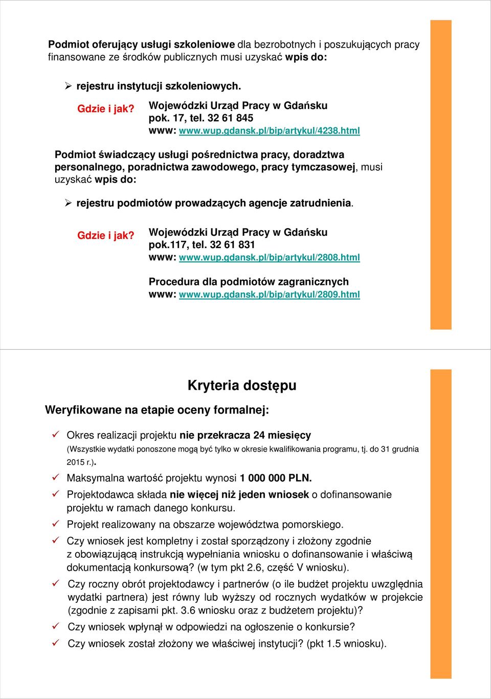 html Podmiot świadczący usługi pośrednictwa pracy, doradztwa personalnego, poradnictwa zawodowego, pracy tymczasowej, musi uzyskać wpis do: rejestru podmiotów prowadzących agencje zatrudnienia.