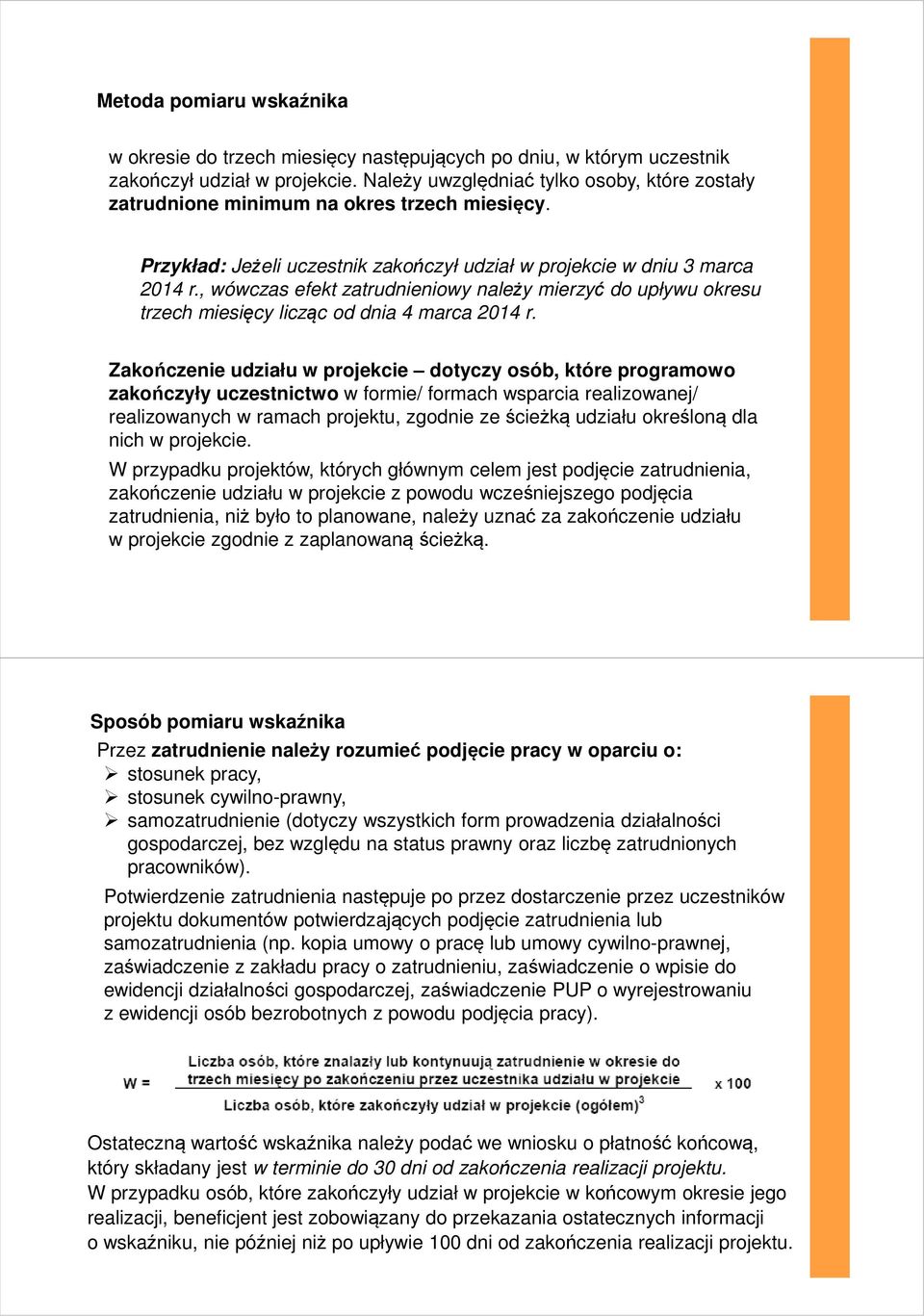 , wówczas efekt zatrudnieniowy należy mierzyć do upływu okresu trzech miesięcy licząc od dnia 4 marca 2014 r.