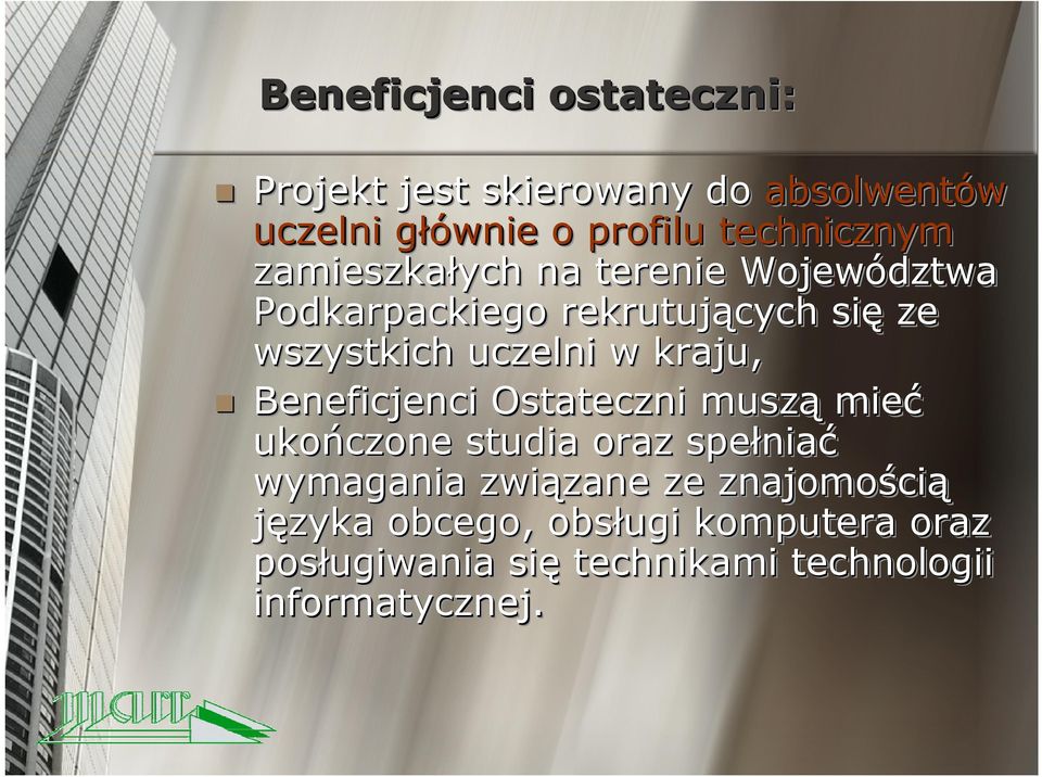 uczelni w kraju, Beneficjenci Ostateczni muszą mieć ukończone studia oraz spełniać wymagania