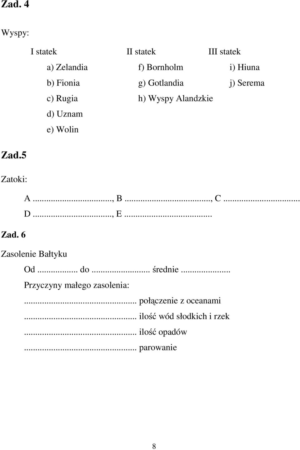 .., C... D..., E... Zad. 6 Zasolenie Bałtyku Od... do... średnie.