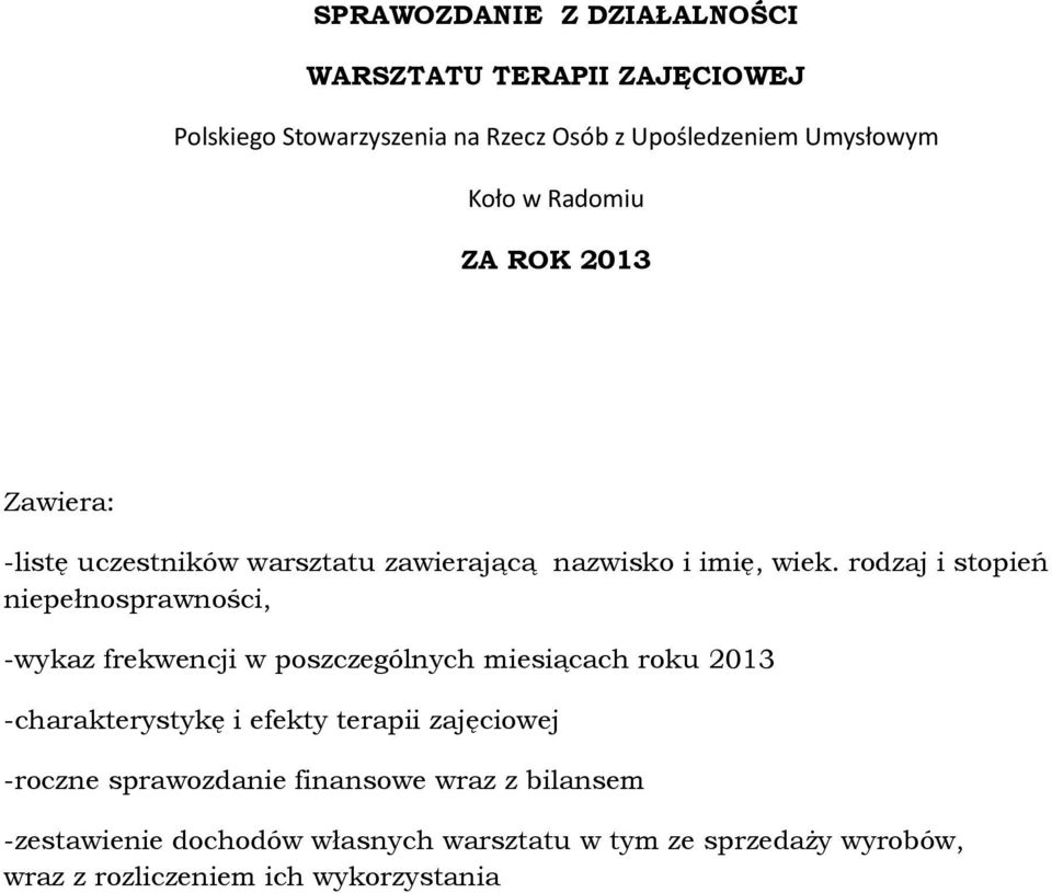 rodzaj i stopień niepełnosprawności, -wykaz frekwencji w poszczególnych miesiącach roku 2013 -charakterystykę i efekty terapii