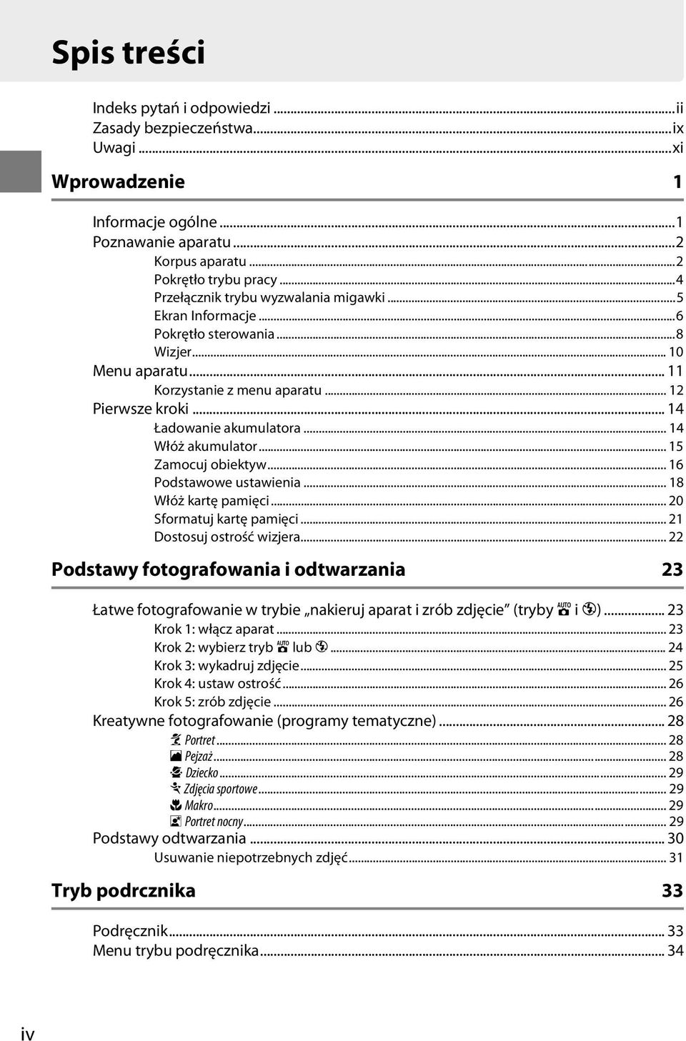.. 14 Włóż akumulator... 15 Zamocuj obiektyw... 16 Podstawowe ustawienia... 18 Włóż kartę pamięci... 20 Sformatuj kartę pamięci... 21 Dostosuj ostrość wizjera.