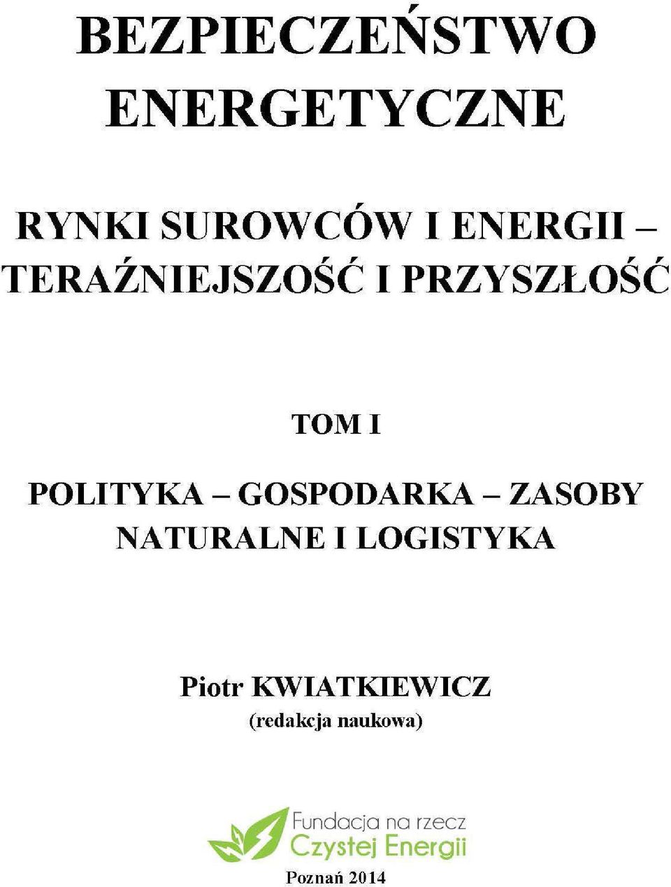 - ZASOBY NATURALNE I LOGISTYKA Piotr KWIATKIEWICZ