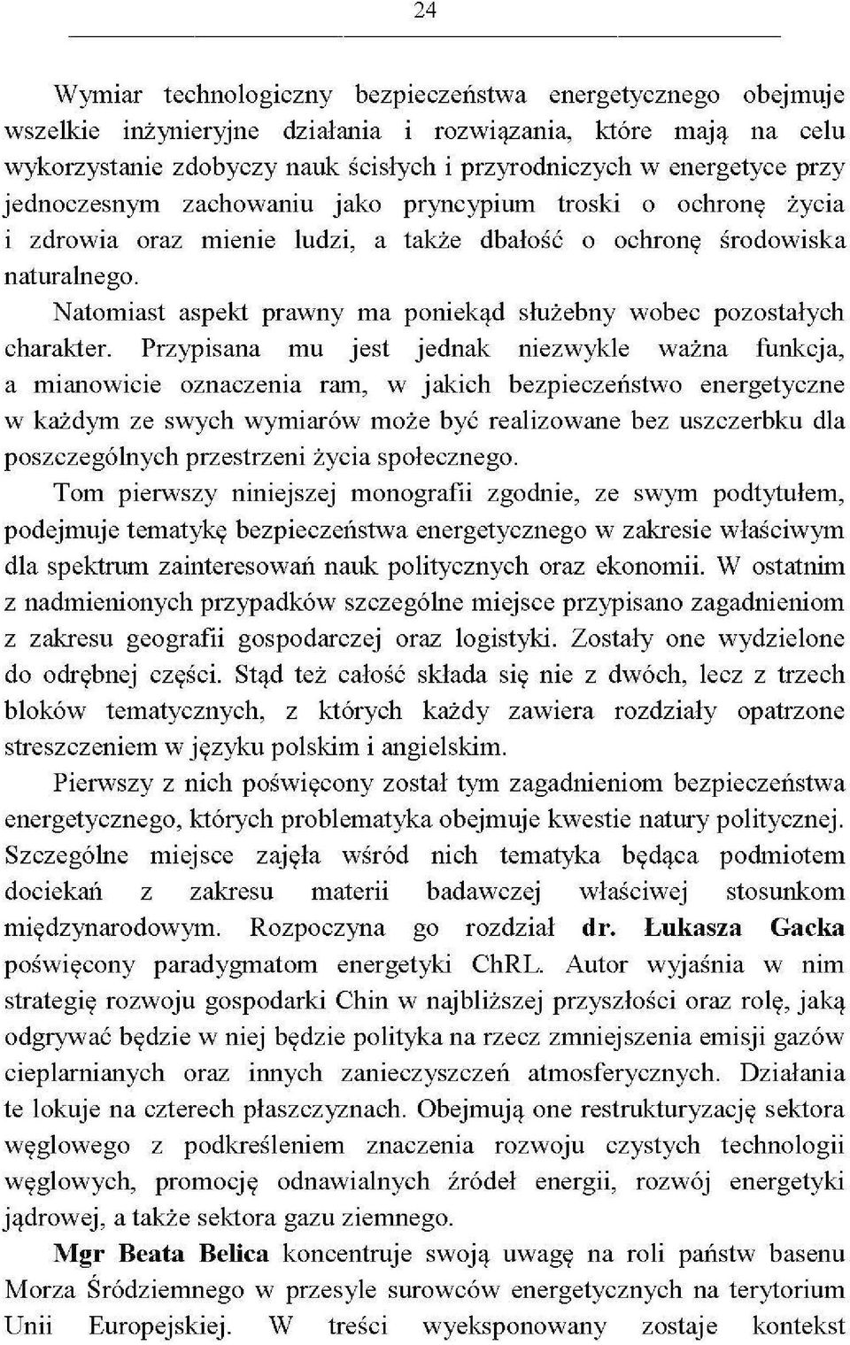 Natomiast aspekt prawny ma poniekąd służebny wobec pozostałych charakter.