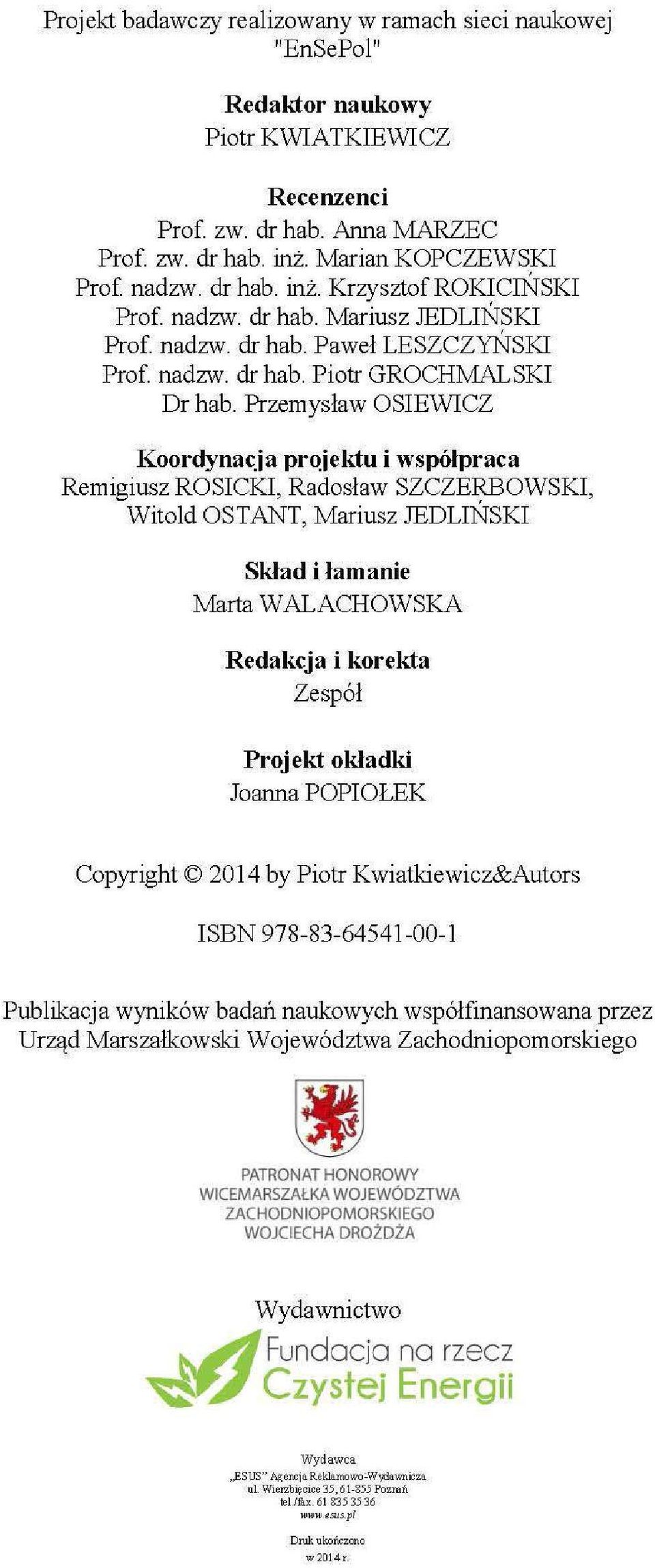 Przemysław OSIEWICZ Koordynacja projektu i współpraca Remigiusz ROSICKI, Radosław SZCZERBOWSKI, Witold OSTAM.