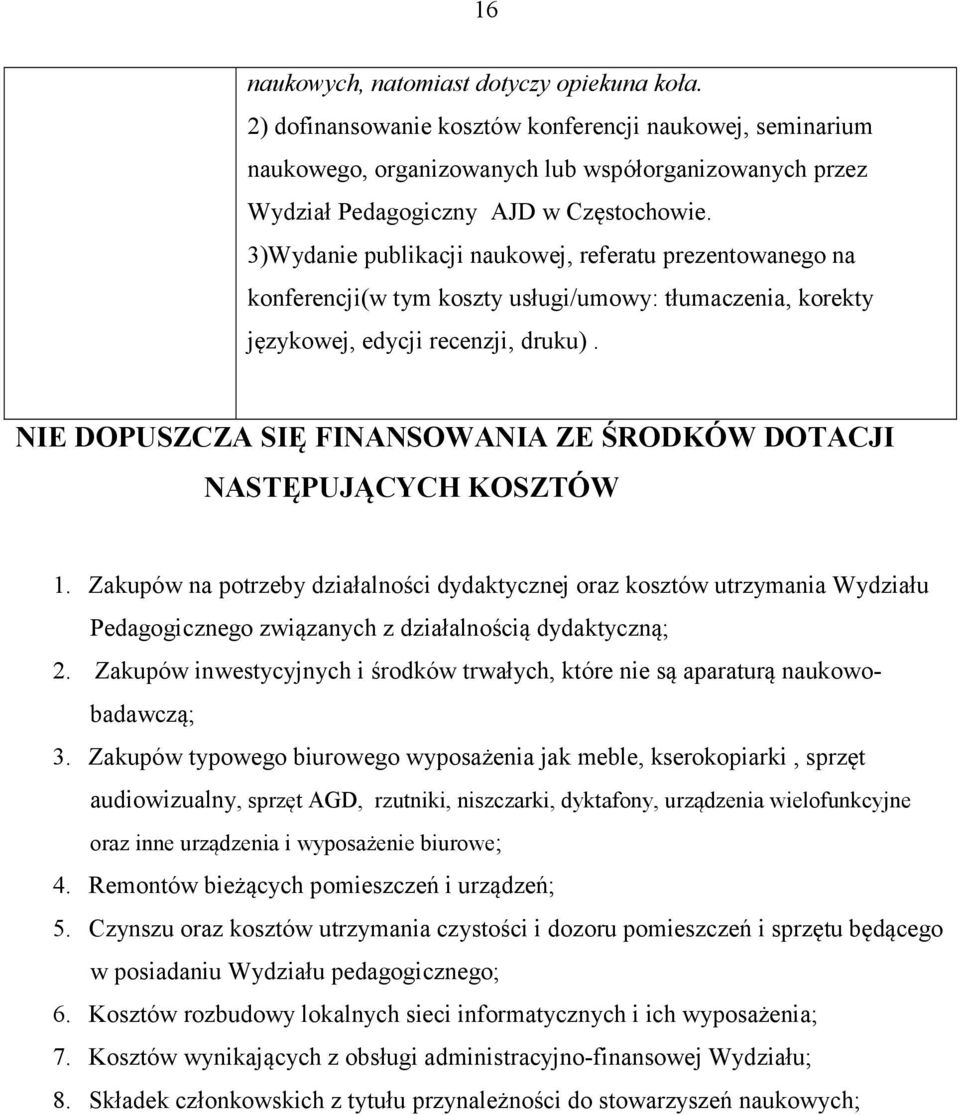 3)Wydanie publikacji naukowej, referatu prezentowanego na konferencji(w tym koszty usługi/umowy: tłumaczenia, korekty językowej, edycji recenzji, druku).