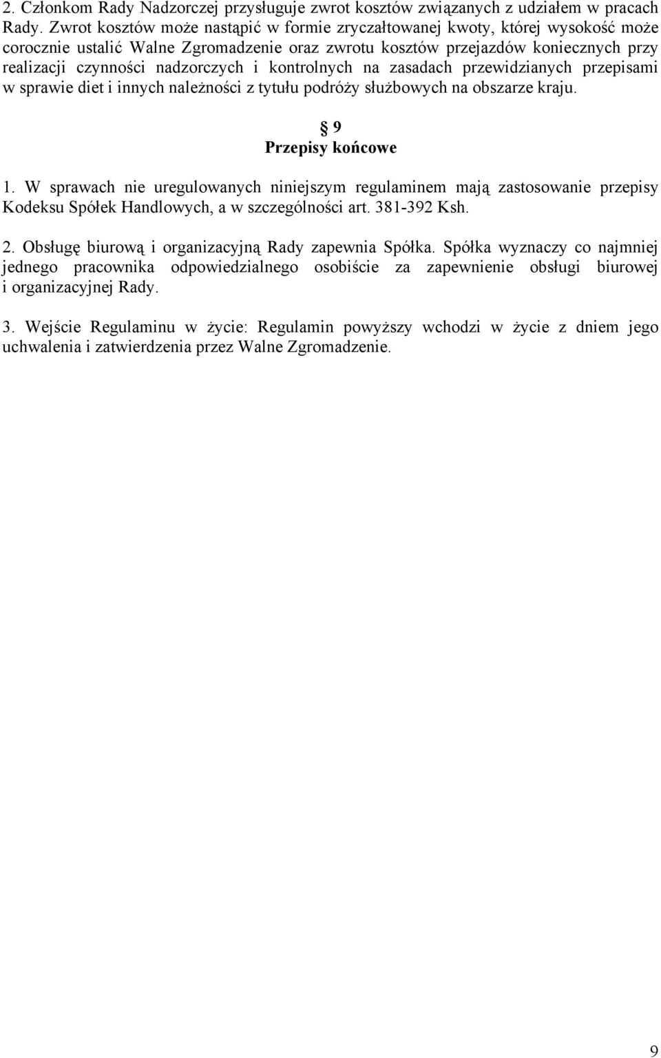 kontrolnych na zasadach przewidzianych przepisami w sprawie diet i innych należności z tytułu podróży służbowych na obszarze kraju. 9 Przepisy końcowe 1.