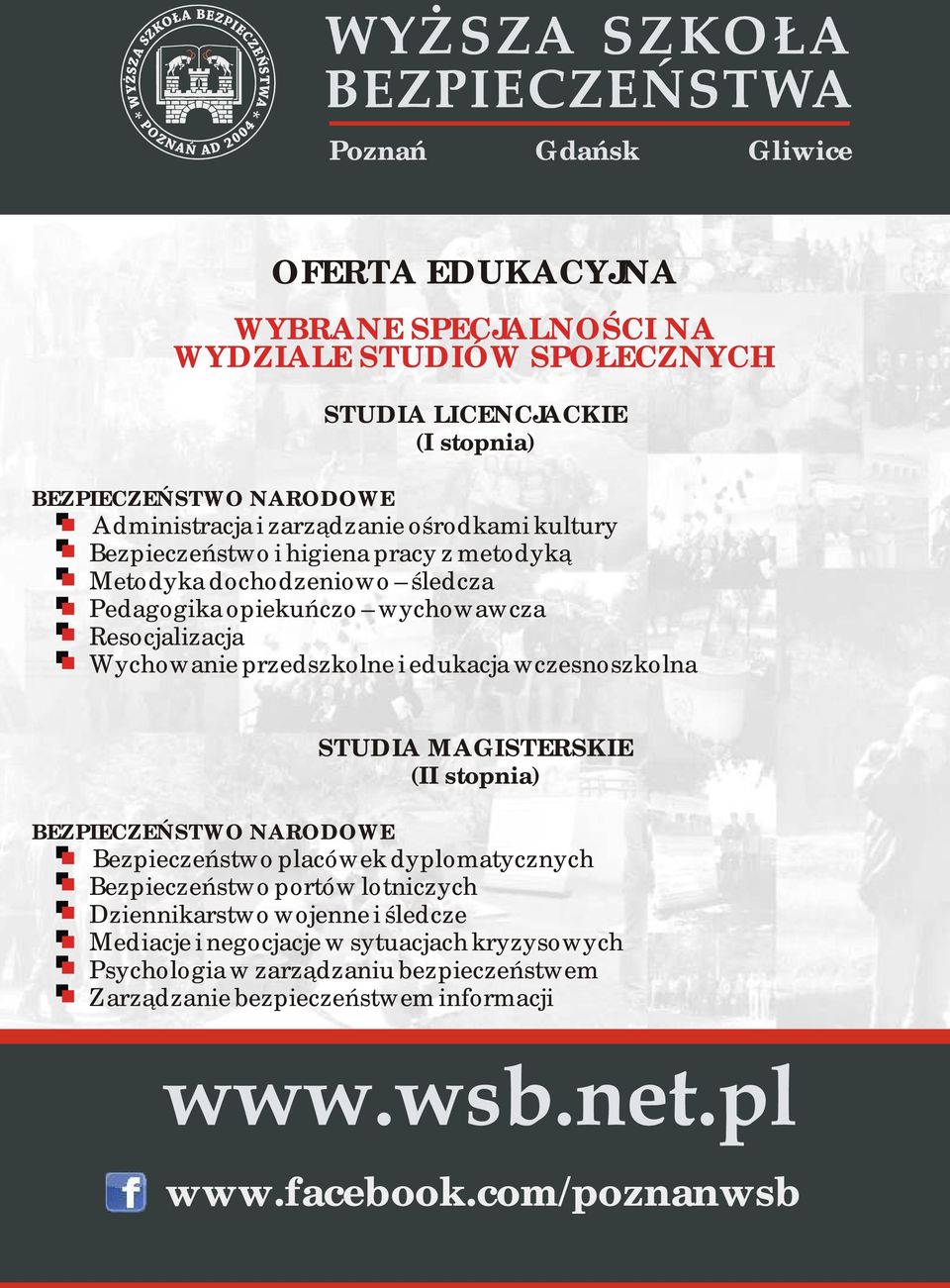przedszkolne i edukacja wczesnoszkolna STUDIA MAGISTERSKIE (II stopnia) BEZPIECZEŃSTWO NARODOWE Bezpieczeństwo placówek dyplomatycznych Bezpieczeństwo portów