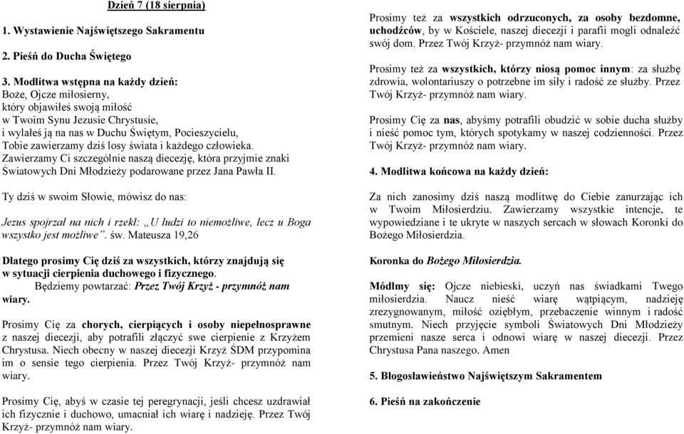 Prosimy Cię za chorych, cierpiących i osoby niepełnosprawne z naszej diecezji, aby potrafili złączyć swe cierpienie z Krzyżem Chrystusa.