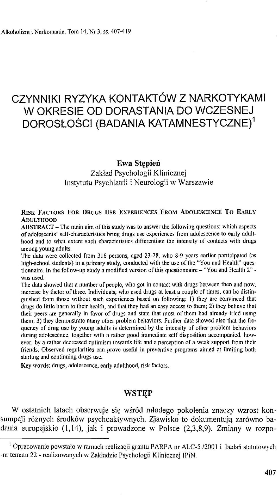 Warszawie RISK FACTORS FOR DRUGS USE EXPERIENCES FROM AOOLESCENCE To EARLY AOULTHOOD ABSTRACT - The main aim ofthis study was to unswer the following qucstions: whieh aspccts of adolesccnts'